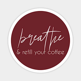 Breathe & Refill Your Coffee Magnet